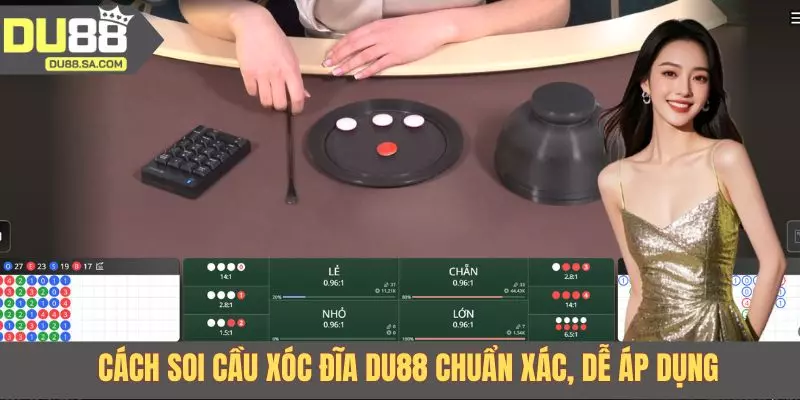 Cách soi cầu Xóc đĩa DU88 chuẩn xác, dễ áp dụng