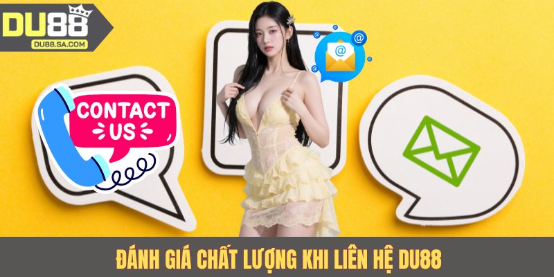 Đánh giá chất lượng khi liên hệ DU88