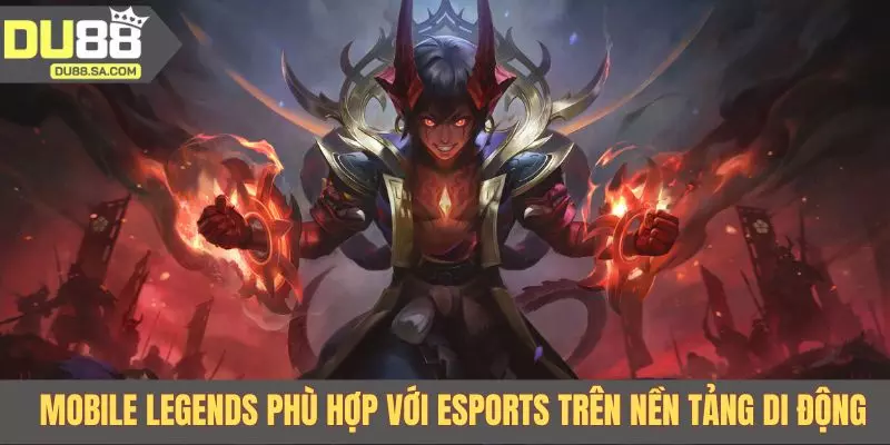 Mobile Legends phù hợp với eSports trên nền tảng di động Mobile Legends phù hợp với eSports trên nền tảng di động