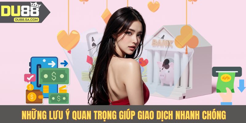Những lưu ý quan trọng giúp giao dịch nhanh chóng Những lưu ý quan trọng giúp giao dịch nhanh chóng