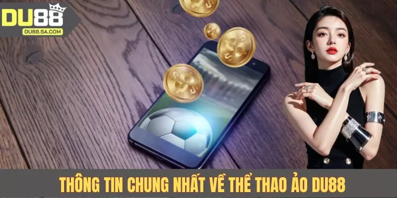 Thông tin chung nhất về thể thao ảo DU88 Thông tin chung nhất về thể thao ảo DU88